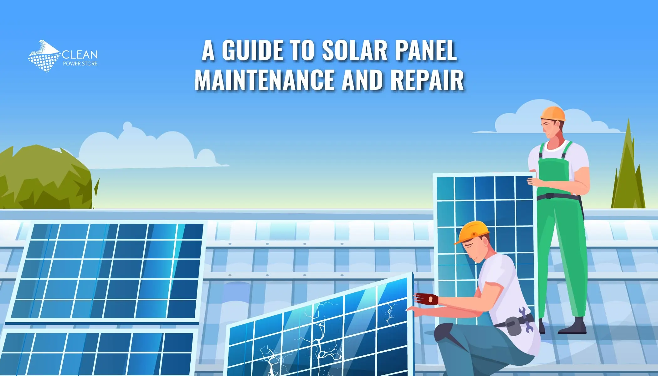 A Guide to Solar Panel Maintenance and Repair (2023)